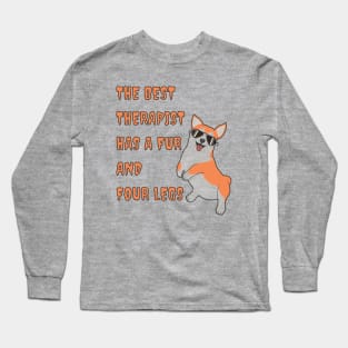 THE BEST THERAPIST HAS A FUR AND FOUR LEGS - CUTE PET DOG Long Sleeve T-Shirt